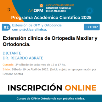 Extensión de OFM y Ortodoncia con práctica clínica 2025/02 Dr. Ricardo Abrate